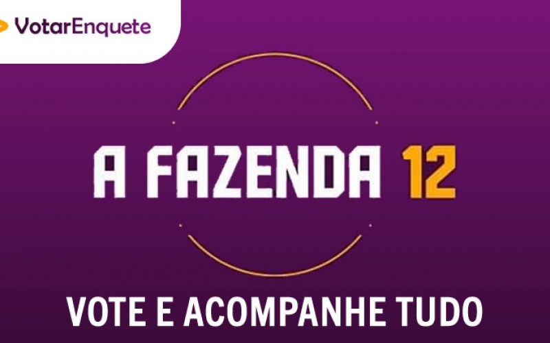 Vote na décima segunda 12ª Roça da Fazenda 12!